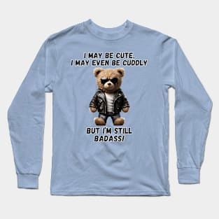 Cute, Cuddly and Badass! Long Sleeve T-Shirt